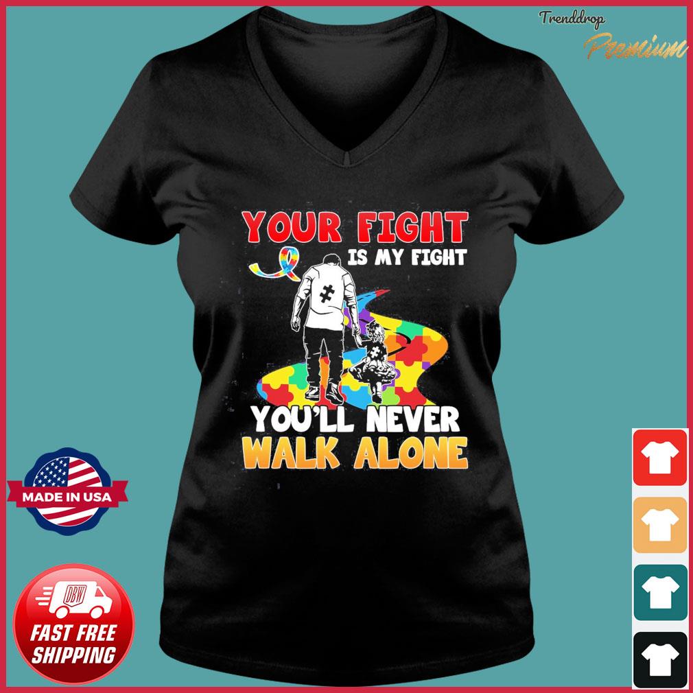 Father And Daughter Your Fight I My You Ll Never Walk Alone Autism Awareness Shirt Hoodie Sweater Long Sleeve And Tank Top