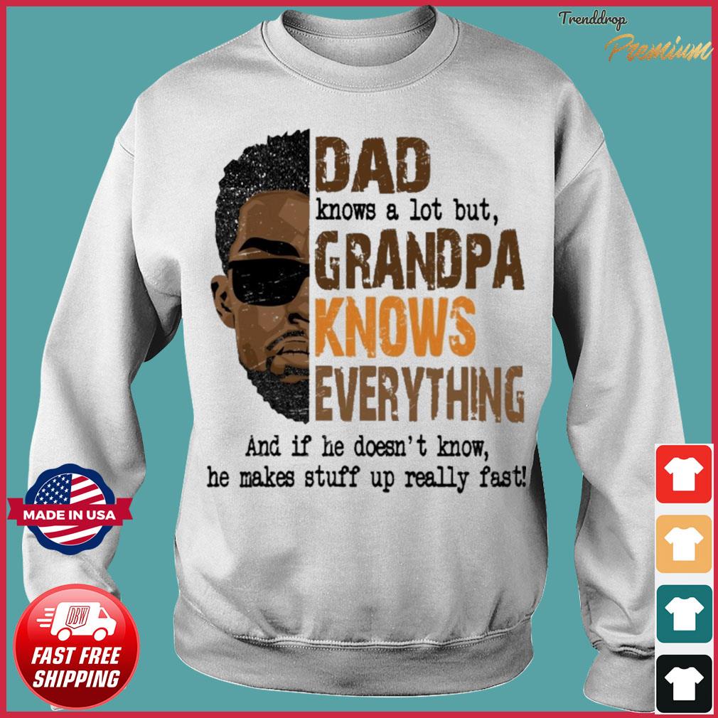 Download Official Dad Knows A Lot But Grandpa Knows Everything Happy Fathers Day 2021 Shirt Hoodie Sweater Long Sleeve And Tank Top