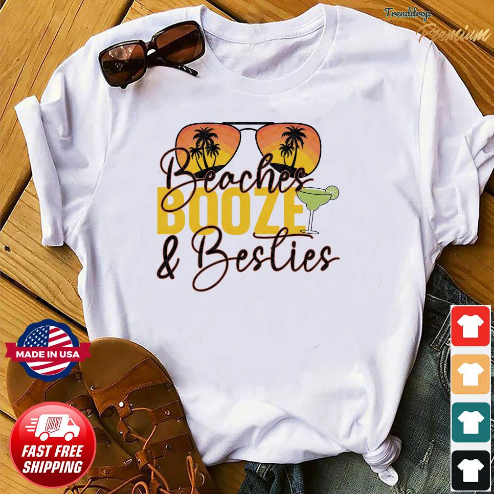 Summer Beach Sunglasses Beaches Booze And Besties Shirt, hoodie