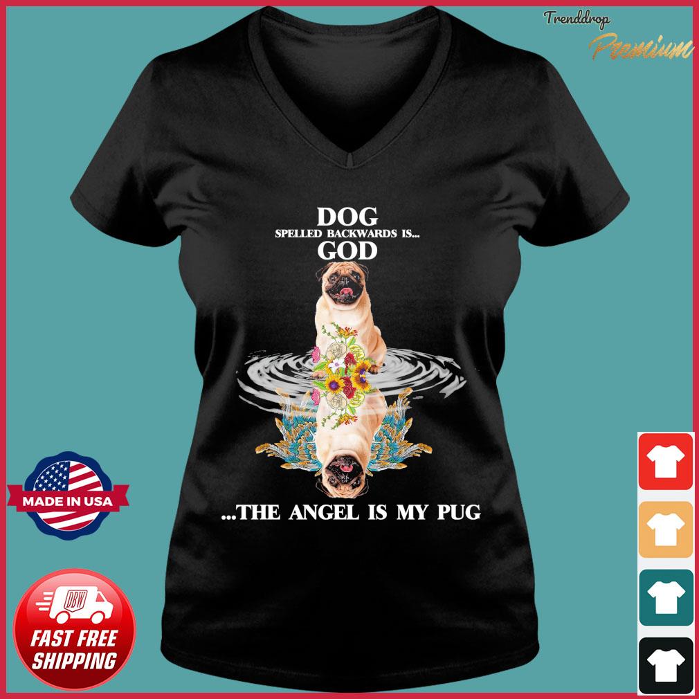 Pug Dog Spelled Backwards Is God The Angel Is My Pug Shirt Hoodie Sweater Long Sleeve And Tank Top